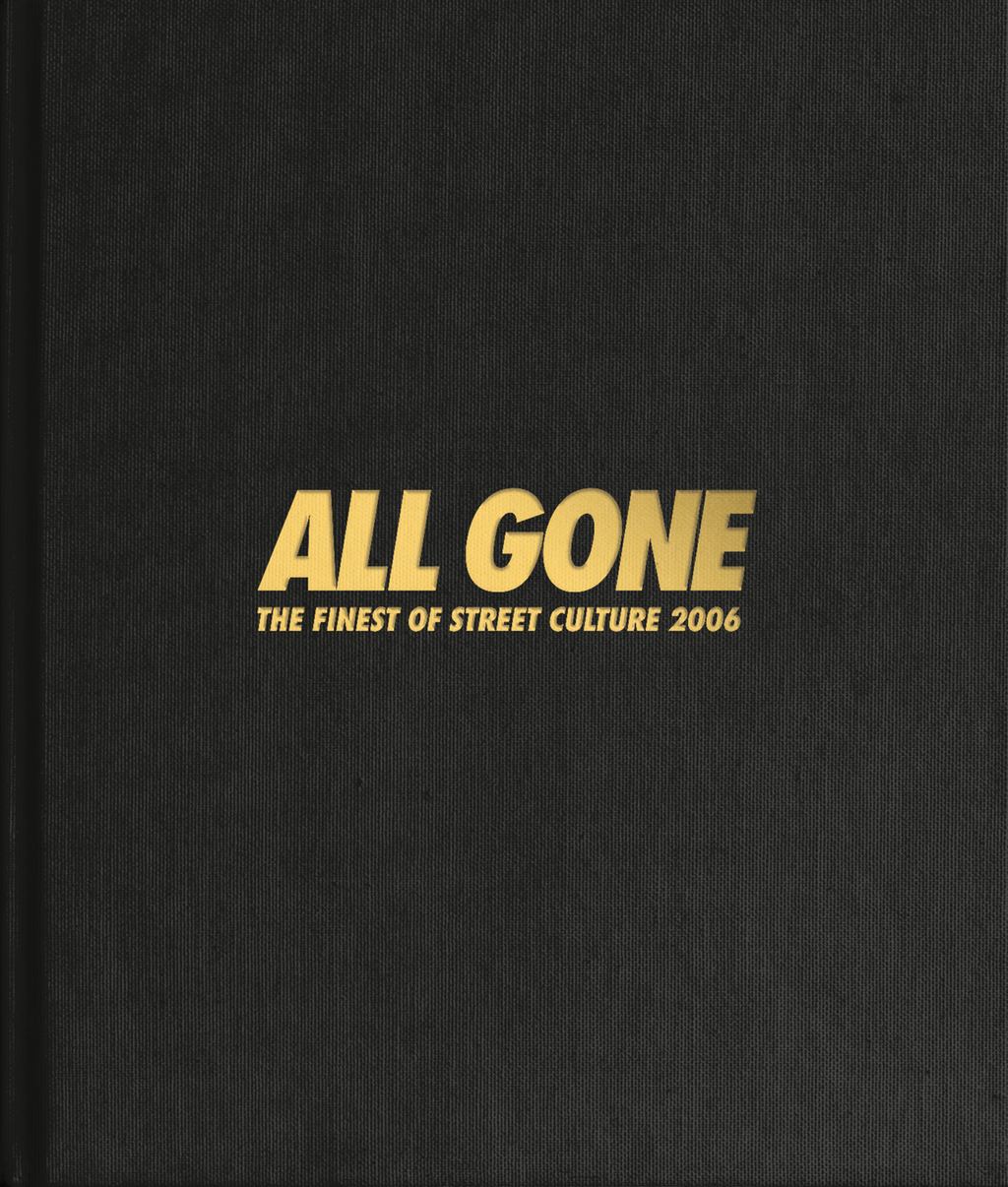 ALL GONE 2006] ALL GONE — THE FINEST OF STREET CULTURE – All Gone Book