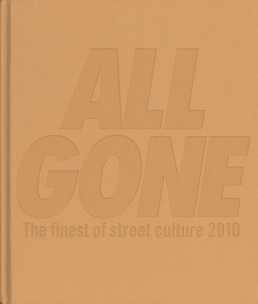 ALL GONE 2010] ALL GONE — THE FINEST OF STREET CULTURE – All Gone Book